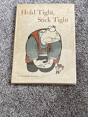 Seller image for HOLD TIGHT, STICK TIGHT: SIGNED & DATED FIRST EDITION HARDCOVER for sale by Books for Collectors