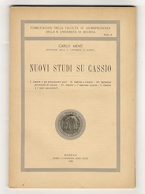 Nuovi studi su Cassio. I. Cassio e gli antecessori suoi  II. Sabino e Cassio  III. Opinioni per...