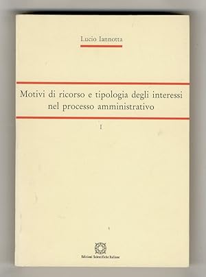 Motivo di ricorso e tipologia degli interessi nel processo amministrativo. I [unico volume pubbli...