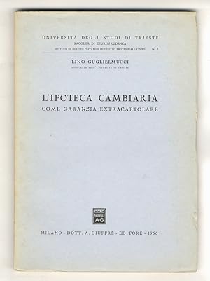 Bild des Verkufers fr L'ipoteca cambiaria come garanzia extracartolare. zum Verkauf von Libreria Oreste Gozzini snc