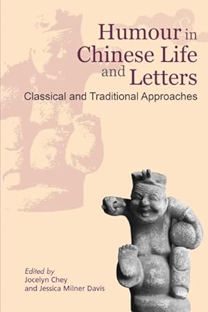Image du vendeur pour Humor in Chinese Life and Letters : Classical and Traditional Approaches mis en vente par GreatBookPricesUK