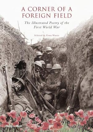 Bild des Verkufers fr A Corner of a Foreign Field: The Illustrated Poetry of the First World War zum Verkauf von WeBuyBooks
