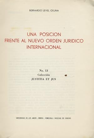 Una posicion frente al nuevo orden juridico internacional. No. 13 Colecciòn Justitia et Jus.