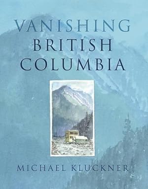 Seller image for Vanishing British Columbia for sale by GreatBookPricesUK