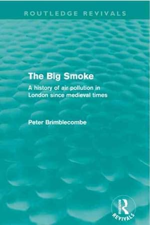 Imagen del vendedor de Big Smoke : A History of Air Pollution in London Since Medieval Times a la venta por GreatBookPricesUK