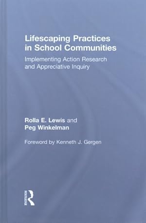 Seller image for Lifescaping Practices in School Communities : Implementing Action Research and Appreciative Inquiry for sale by GreatBookPricesUK