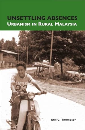 Seller image for Unsettling Absences : Urbanism in Rural Malaysia for sale by GreatBookPricesUK