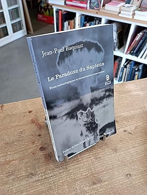 Le Paradoxe du Sapiens : Etres technologiques et catastrophes annoncées