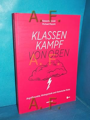 Bild des Verkufers fr Klassenkampf von oben : Angriffspunkte, Hintergrnde und rhetorische Tricks Natascha Strobl, Michael Mazohl zum Verkauf von Antiquarische Fundgrube e.U.