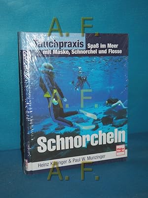 Seller image for Schnorcheln : Spa im Meer mit Maske, Schnorchel und Flosse. Heinz Ksinger/Paul W. Munzinger / Tauchpraxis for sale by Antiquarische Fundgrube e.U.