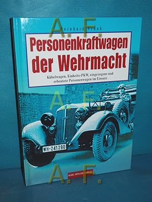 Seller image for Personenkraftwagen der Wehrmacht : Kbelwagen, Einheits-Pkw, eingezogene und erbeutete Personenwagen im Einsatz. Reinhard Frank for sale by Antiquarische Fundgrube e.U.