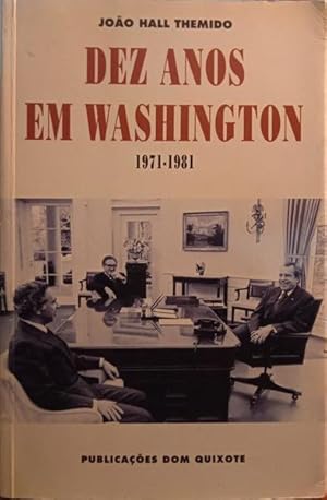 DEZ ANOS EM WASHINGTON 1971-1981. [1.ª EDIÇÃO]