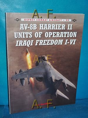 Bild des Verkufers fr AV-8B Harrier II Units of Operation Iraqi Freedom I-VI (Osprey Combat Aircraft, Band 99) zum Verkauf von Antiquarische Fundgrube e.U.