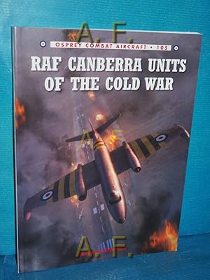 Bild des Verkufers fr RAF Canberra Units of the Cold War (Osprey Combat Aircraft, Band 105) zum Verkauf von Antiquarische Fundgrube e.U.