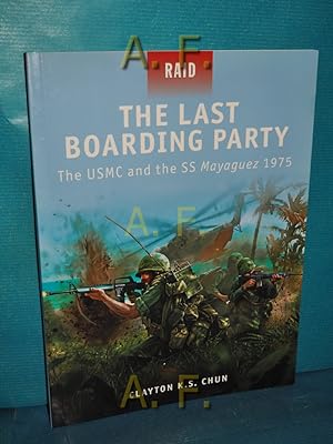 Bild des Verkufers fr The Last Boarding Party : The USMC and the SS Mayaguez 1975 (Raid, Band 24) zum Verkauf von Antiquarische Fundgrube e.U.