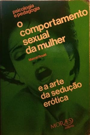Bild des Verkufers fr O COMPORTAMENTO SEXUAL DA MULHER E A ARTE DA SEDUO ERTICA. zum Verkauf von Livraria Castro e Silva