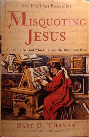 Bild des Verkufers fr MISQUOTING JESUS: THE STORY BEHIND WHO CHANGED THE BIBLE AND WHY. zum Verkauf von Livraria Castro e Silva