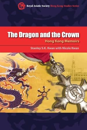 Bild des Verkufers fr Dragon and the Crown : Hong Kong Memoirs zum Verkauf von GreatBookPricesUK