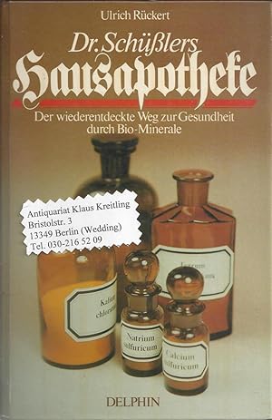 Dr.Schüßlers Hausapotheke. Der wiederentdeckte Weg zur Gesundheit durch Bio-Minerale