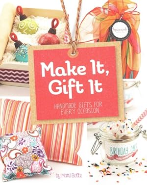 Imagen del vendedor de Make It, Gift It : Handmade Gifts for Every Occasion a la venta por GreatBookPricesUK