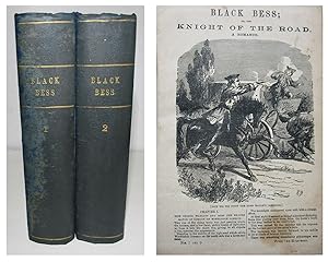 Seller image for BLACK BESS; THE KNIGHT OF THE ROAD. A Tale of The Grand old Times ( A PENNY DREADFUL in 254 parts ) A Story of Dick Turpin the Bandit Highwayman Robber for sale by Andrew Cox PBFA