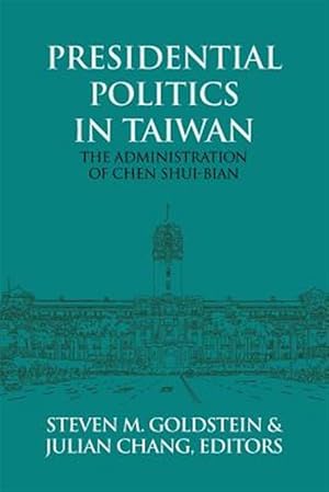 Seller image for Presidential Politics in Taiwan: The Administration of Chen Shui-bian for sale by GreatBookPricesUK