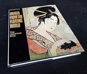 Seller image for Images from the Floating World: the Japanese Print, including an illustrated dictionary of Ukiyo-e for sale by Denton Island Books