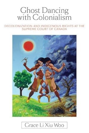 Seller image for Ghost Dancing With Colonialism : Decolonization and Indigenous Rights at the Supreme Court of Canada for sale by GreatBookPricesUK