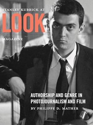 Immagine del venditore per Stanley Kubrick at Look Magazine : Authorship and Genre in Photojournalism and Film venduto da GreatBookPricesUK