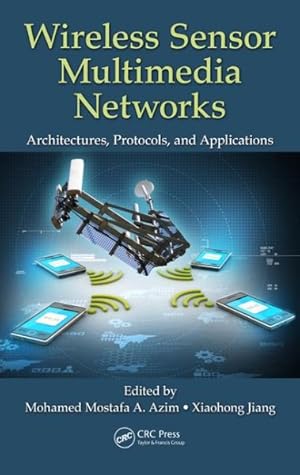 Seller image for Wireless Sensor Multimedia Networks : Architectures, Protocols, and Applications for sale by GreatBookPricesUK