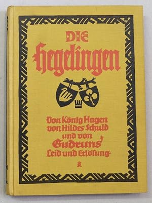 Bild des Verkufers fr Die Hegelingen. Von Knig Hagen, von Hildes Schuld und Gudruns Leid und Erlsung. zum Verkauf von Antiquariat Martin Barbian & Grund GbR