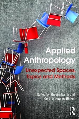 Seller image for Applied Anthropology : Unexpected Spaces, Topics and Methods for sale by GreatBookPricesUK