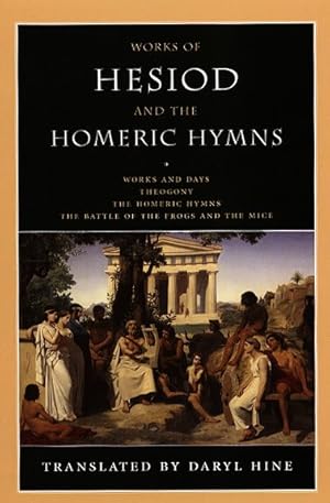 Bild des Verkufers fr Works Of Hesiod And The Homeric Hymns : Works and Days, Theogony, The Homeric Hymns, The Battle of the Frogs and The Mice zum Verkauf von GreatBookPricesUK