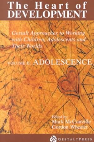 Seller image for Heart of Development : Gestalt Approaches to Working With Children, Adolescents and Their Worlds : Adolescence for sale by GreatBookPricesUK