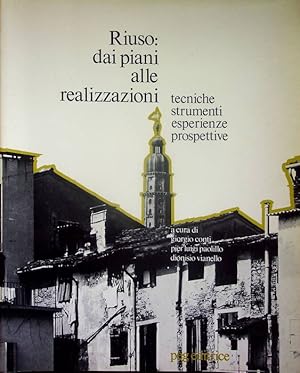 Imagen del vendedor de Riuso: dai piani alle realizzazioni: tecniche, strumenti, esperienze, prospettive.: Vol. pubblicato a seguito della rassegna documentaria "Riuso urbano? Programmi, progetti, interventi pubblici", Vicenza 18 settembre-17 ottobre 1982 e del Convegno naz. di studio "Riuso: dai piani alle realizzazioni: tecniche, strumenti, esperienze, prospettive", Vicenza 23-26 settembre 1982. Progetto editoriale e coordinamento: Pier Luigi Paolillo. redazione e consulenza al progetto editoriale: Anna Marson. Progetto grafico e copertina: Bruno Belluz. a la venta por Studio Bibliografico Adige