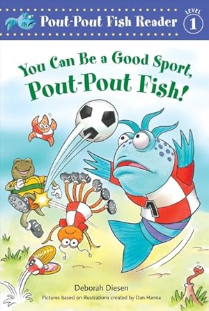 Bild des Verkufers fr You Can Be a Good Sport, Pout-Pout Fish! zum Verkauf von GreatBookPricesUK