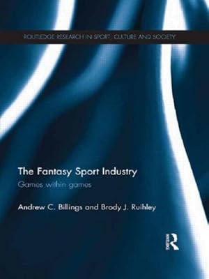 Image du vendeur pour Fantasy Sport Industry : Games Within Games mis en vente par GreatBookPricesUK