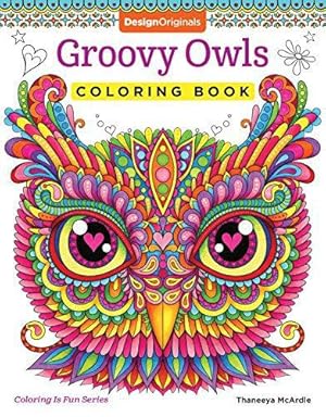 Seller image for Groovy Owls Coloring Book (Coloring is Fun) (Design Originals) 32 Adorable Art Activities with Quiet, Stoic, Wise, and Happy Owls, plus Beginner-Friendly Advice, Techniques, Color Choices, & Examples for sale by WeBuyBooks