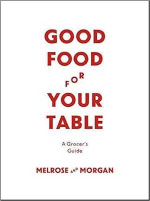 Image du vendeur pour Good Food For Your Table: A Grocer's Guide mis en vente par WeBuyBooks