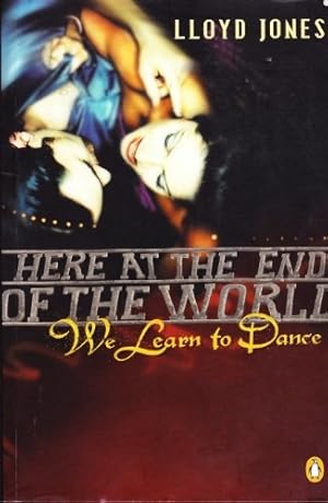 Bild des Verkufers fr Here at the end of the world we learn to dance zum Verkauf von WeBuyBooks 2