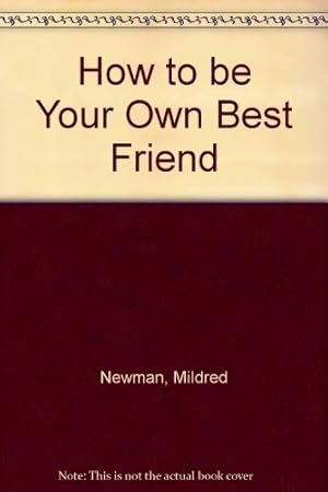 Seller image for How to be Your Own Best Friend for sale by WeBuyBooks