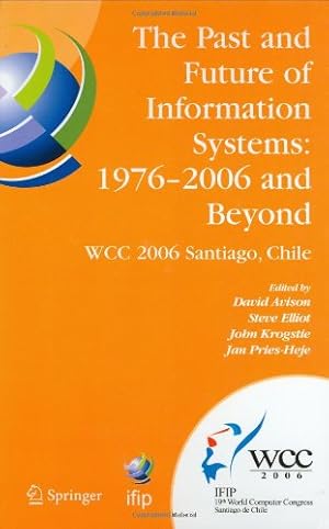 Image du vendeur pour The Past and Future of Information Systems: 1976 -2006 and Beyond: IFIP 19th World Computer Congress, TC-8, Information System Stream, August 21-23, . and Communication Technology (214)) [Hardcover ] mis en vente par booksXpress