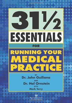 Seller image for 31 1/2 Essentials for Running Your Medical Practice by Dr. John Guiliana, Dr. Hal Ornstein, Mark Terry [Paperback ] for sale by booksXpress