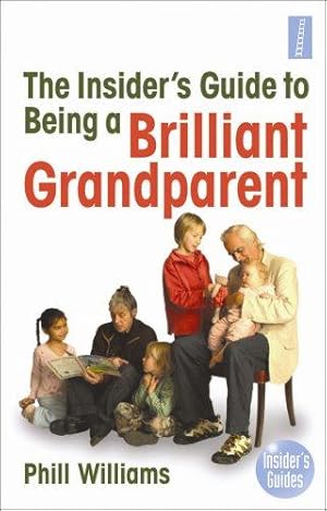 Bild des Verkufers fr The Insider's Guide to Being a Brilliant Grandparent zum Verkauf von WeBuyBooks