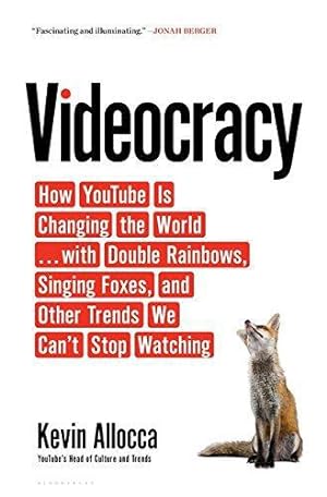Seller image for Videocracy: How YouTube Is Changing the World . . . with Double Rainbows, Singing Foxes, and Other Trends We Cant Stop Watching for sale by WeBuyBooks