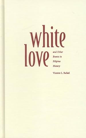 Immagine del venditore per White Love and Other Events in Filipino History : And Other Events in Filipino History venduto da GreatBookPrices