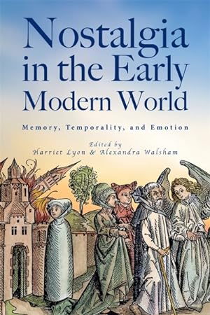 Seller image for Nostalgia in the Early Modern World : Memory, Temporality, and Emotion for sale by GreatBookPrices