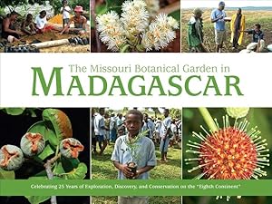 Bild des Verkufers fr Missouri Botanical Garden in Madagascar : Celebrating 25 Years of Exploration, Discovery, and Conservation on the Eighth Continent zum Verkauf von GreatBookPricesUK