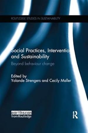 Imagen del vendedor de Social Practices, Intervention and Sustainability : Beyond Behaviour Change a la venta por GreatBookPricesUK