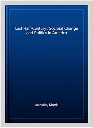 Seller image for Last Half-Century : Societal Change and Politics in America for sale by GreatBookPricesUK